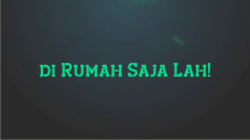 Di Rumah Aja, Tahan...