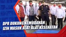 DPR Dukung Kemudahan...
