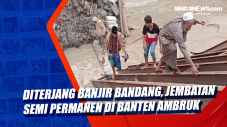 Diterjang Banjir Bandang,...