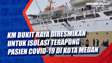KM Bukit Raya Diresmikan...