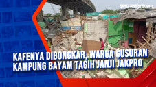Kafenya Dibongkar, Warga...