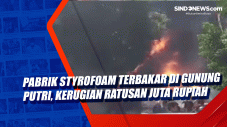 Pabrik Styrofoam Terbakar...