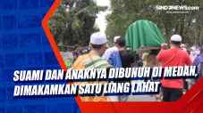 Suami dan Anaknya Dibunuh...
