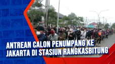 Antrean Calon Penumpang...
