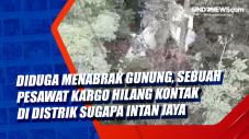 Diduga Menabrak Gunung,...