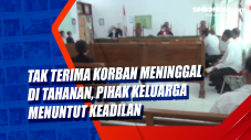 Tak Terima Korban Meninggal...