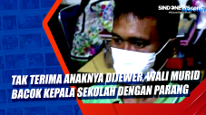 Tak Terima Anaknya Dijewer,...