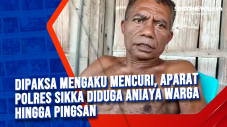 Dipaksa Mengaku Mencuri,...