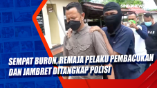 Sempat Buron, Remaja...