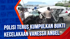 Polisi Terus Kumpulkan...