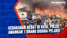 Kebakaran Hebat di Koja,...