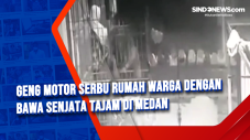 Geng Motor Serbu Rumah...