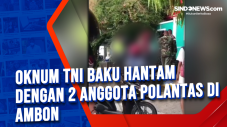 Oknum TNI Baku Hantam...