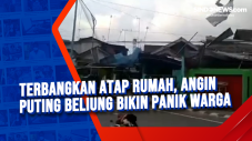 Terbangkan Atap Rumah,...
