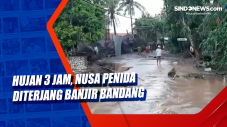 Hujan 3 Jam, Nusa Penida...