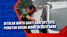 Ditolak Minta Ganti...