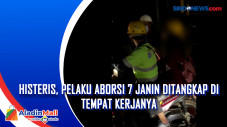 Histeris, Pelaku Aborsi...