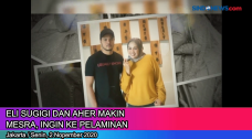 Eli Sugigi Makin Mesra...