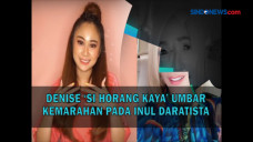 Denise Si Horang Kaya...
