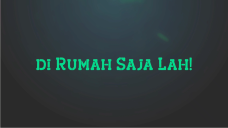 Di Rumah Aja, Tahan...