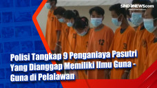 Polisi Tangkap 9 Penganiaya...
