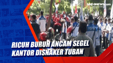 Ricuh Buruh Ancam Segel...