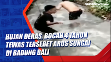 Hujan Deras, Bocah 4...