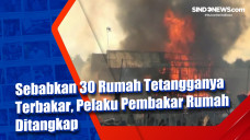 Sebabkan 30 Rumah Tetangganya...