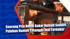 Seorang Pria Nekat Bakar...