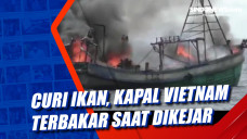 Curi Ikan, Kapal Vietnam...