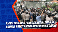 Ricuh Eksekusi Pengosongan...