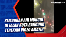 Semburan Air Muncul...