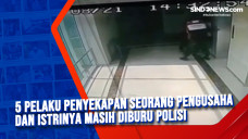 5 Pelaku Penyekapan...