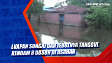 Luapan Sungai dan Jebolnya...
