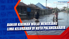 Banjir Kiriman Mulai...
