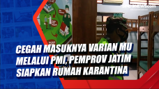 Cegah Masuknya Varian...