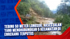 Tebing 50 Meter Longsor,...