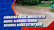 Jembatan Rusak, Warga...