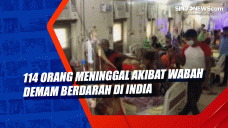 114 Orang Meninggal...