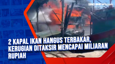 2 Kapal Ikan Hangus...