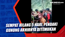 Sempat Hilang 5 Hari,...