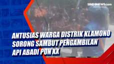 Antusias Warga Distrik...