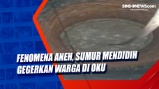 Fenomena Aneh, Sumur...