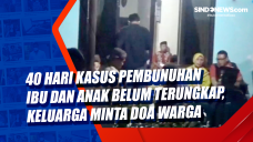 40 Hari Kasus Pembunuhan...