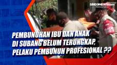 Pembunuhan Ibu dan Anak...