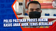 Polisi Pastikan Proses...