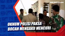 Oknum Polisi Paksa Bocah...