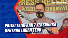 Polisi Tetapkan 7 Tersangka...