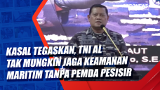 Kasal Tegaskan, TNI...