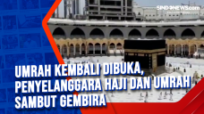 Umrah Kembali Dibuka,...